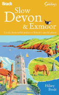 Bradt Slow Devon & Exmoor: Local, Characterful Guides to Britain's Special Places