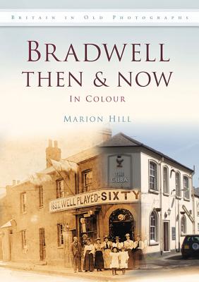 Bradwell Then & Now - Hill, Marion