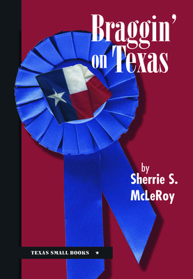 Braggin' on Texas - McLeroy, Sherrie S