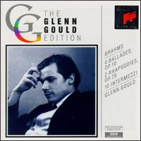 Brahms: 4 Ballades, Op. 10; 2 Rhapsodies, Op. 79; 10 Intermezzi - Glenn Gould (piano)