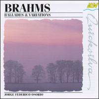 Brahms: Ballades & Variations - Jorge Federico Osorio (piano)