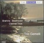 Brahms, Beethoven, Hugh Wood: Clarinet Trios