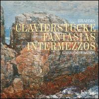 Brahms: Clavierstcke; Fantasias; Intermezzos - Garrick Ohlsson (piano)