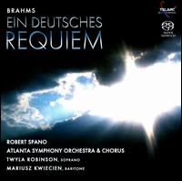 Brahms: Ein deutsches Requiem [Hybrid SACD] - Mariusz Kwiecien (baritone); Twyla Robinson (soprano); Atlanta Symphony Chorus (choir, chorus); Atlanta Symphony Orchestra;...