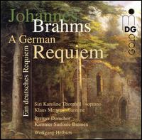 Brahms: Ein Deutsches Requiem - Klaus Mertens (baritone); Siri Karoline Thornhill (soprano); Bremer Domchor (choir, chorus); Kammer Sinfonie Bremen;...