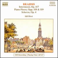 Brahms: Intermezzi, Op. 117; Piano Pieces, Opp. 118 & 119; Scherzo, Op. 4 - Idil Biret (piano)
