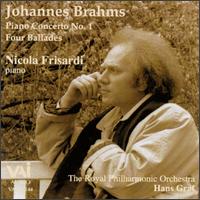 Brahms: Piano Concerto No. 1; Ballades - Nicola Frisardi (piano); Royal Philharmonic Orchestra; Hans Graf (conductor)