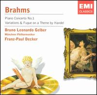 Brahms: Piano Concerto No.1; Handel Variations - Bruno-Leonardo Gelber (piano); Mnchner Philharmoniker; Franz-Paul Decker (conductor)