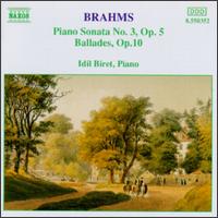Brahms: Piano Sonata No. 3; Ballades, Op. 10 - Idil Biret (piano)