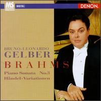 Brahms: Piano Sonata, Op. 5; Variations and Fugue, Op. 24 - Bruno-Leonardo Gelber (piano); Takashi Baba (conductor)