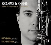 Brahms & Reger: Sonatas for Clarinet and Piano - Guy Yehuda (clarinet); Ralph Votapek (piano)