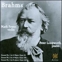 Brahms: Sonatas for Violin & Piano - Mark Fewer (violin); Peter Longworth (piano)