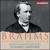 Brahms: Symphonies Nos. 1 and 3 - Bergen Philharmonic Orchestra; Edward Gardner (conductor)