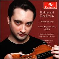 Brahms, Tchaikovsky: Violin Concertos - Artur Kaganovskiy (violin); National Symphony Orchestra of Ukraine; Philip Greenberg (conductor)