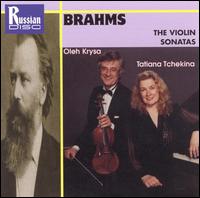 Brahms: The Violin Sonatas - Oleh Krysa (violin); Tatiana Tchekina (piano)