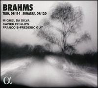 Brahms: Trio, Op. 114; Sonatas, Op. 120 - Franois-Frdric Guy (piano); Miguel da Silva (viola); Xavier Phillips (cello)