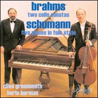 Brahms: Two Cello Sonatas; Schumann: Five Pieces in Folk Style - Boris Berman (piano); Clive Greensmith (cello)