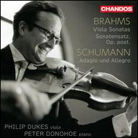 Brahms: Viola Sonatas; Sonatensatz, Op. post.; Schumann: Adagio and Allegro - Peter Donohoe (piano); Philip Dukes (viola)