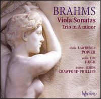 Brahms: Viola Sonatas; Trio in A minor - Lawrence Power (viola); Simon Crawford-Phillips (piano); Timothy Hugh (cello)
