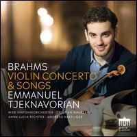 Brahms: Violin Concerto & Songs - Andreas Haefliger (piano); Anna Lucia Richter (mezzo-soprano); Emmanuel Tjeknavorian (geige);...