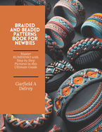 Braided and Beaded Patterns Book for Newbies: Master KUMIHIMO with Step by Step Pictures in this Ultimate Guide