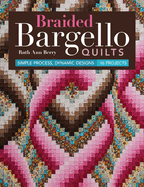 Braided Bargello Quilts: Simple Process, Dynamic Designs - 16 Projects