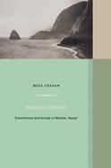 Braided Waters: Environment and Society in Molokai, Hawaii Volume 11