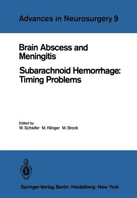 Brain Abscess and Meningitis: Subarachnoid Hemorrhage: Timing Problems - Schiefer, W (Editor), and Klinger, M (Editor), and Brock, Mario (Editor)