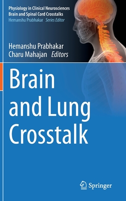 Brain and Lung CrossTalk - Prabhakar, Hemanshu (Editor), and Mahajan, Charu (Editor)