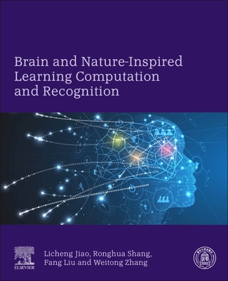 Brain and Nature-Inspired Learning, Computation and Recognition - Jiao, Licheng, and Shang, Ronghua, and Liu, Fang