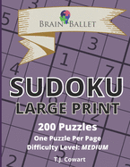 Brain Ballet Sudoku Large Print: 200 Puzzles, Difficulty Level: Medium