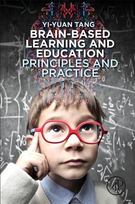 Brain-Based Learning and Education: Principles and Practice - Tang, Yi-Yuan