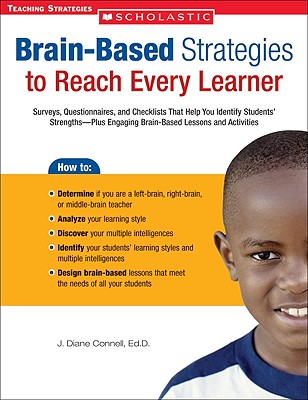 Brain-Based Strategies to Reach Every Learner: Surveys, Questionnaires, and Checklists That Help You Identify Students' Strengths-Plus Engaging Brain-Based Lessons and Activities - Connell, J Diane