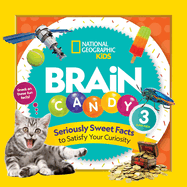 Brain Candy 3: Seriously Sweet Facts to Satisfy Your Curiosity