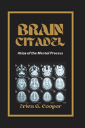 Brain Citadel: Atlas of the Mental Process