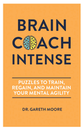 Brain Coach Intense: Puzzles to Train, Regain, and Maintain Your Mental Agility