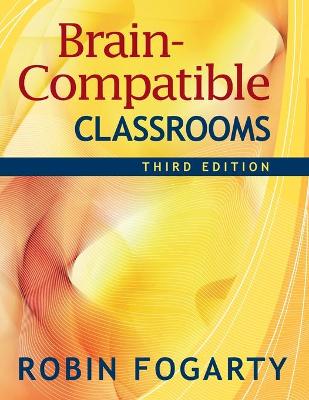 Brain-Compatible Classrooms - Fogarty, Robin J (Editor)