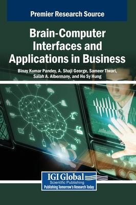 Brain-Computer Interfaces and Applications in Business - Pandey, Binay Kumar (Editor), and George, A Shaji (Editor), and Tiwari, Sameer (Editor)