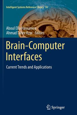 Brain-Computer Interfaces: Current Trends and Applications - Hassanien, Aboul Ella (Editor), and Azar, Ahmad Taher (Editor)