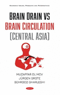 Brain Drain vs Brain Circulation (Central Asia)