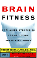 Brain Fitness: How to Achieve Super Mind-Power and Keep It as Long as You Live