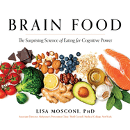 Brain Food: The Surprising Science of Eating for Cognitive Power