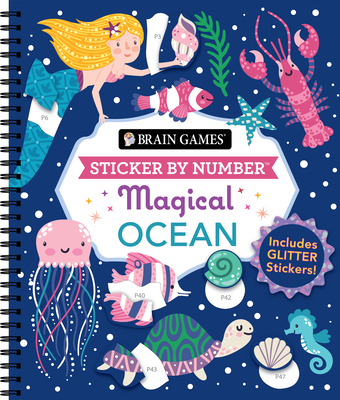 Brain Games - Sticker by Number: Magical Ocean (20 Images to Sticker): Includes 2 Glitter Sticker Sheets to Complete Each Image! - Publications International Ltd, and Brain Games, and New Seasons