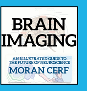Brain Imaging: An illustrated guide to the future of neuroscience