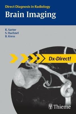 Brain Imaging: Direct Diagnosis in Radiology - Sartor, Klaus (Editor), and Haehnel, Stefan, and Kress, Bodo