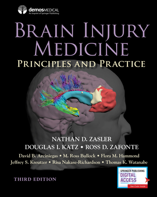 Brain Injury Medicine, Third Edition: Principles and Practice - Zasler, Nathan D, MD (Editor), and Katz, Douglas I, MD (Editor), and Zafonte, Ross D, Do (Editor)