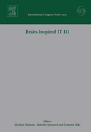 Brain-Inspired It III: Invited and Selected Papers of the 3rd International Conference on Brain-Inspired Information Technology Brainit 2006 Held in Hibikino, Kitakyushu, Japan Between 27 and 29 September 2006 Volume 1301