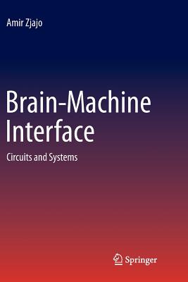 Brain-Machine Interface: Circuits and Systems - Zjajo, Amir