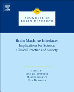 Brain Machine Interfaces: Implications for Science, Clinical Practice and Society