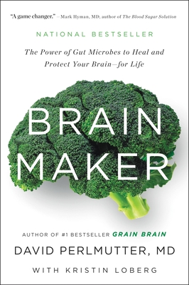 Brain Maker: The Power of Gut Microbes to Heal and Protect Your Brain for Life - Ganim, Peter (Read by), and Perlmutter, David, MD